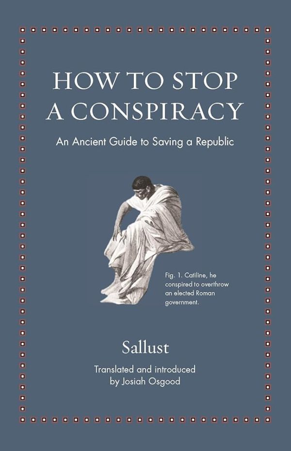 How to Stop a Conspiracy: An Ancient Guide to Saving a Republic (Ancient Wisdom for Modern Readers) Fashion